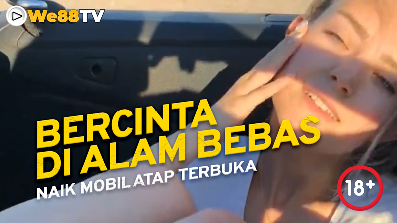 BERCINTA DI MOBIL ATAP TERBUKA